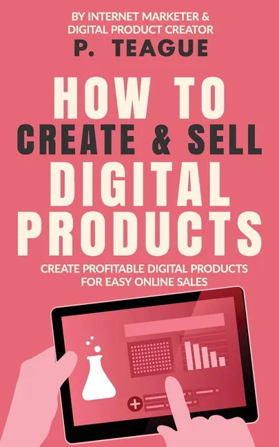 How To Create & Sell Digital Products: Create profitable digital products for easy online sales - Paperback