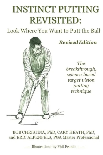 Instinct Putting Revisited: Look Where You Want to Putt the Ball - Paperback
