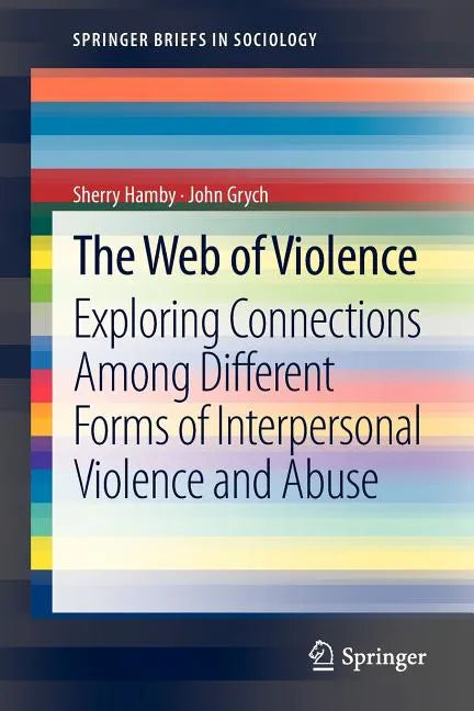 The Web of Violence: Exploring Connections Among Different Forms of Interpersonal Violence and Abuse - Paperback