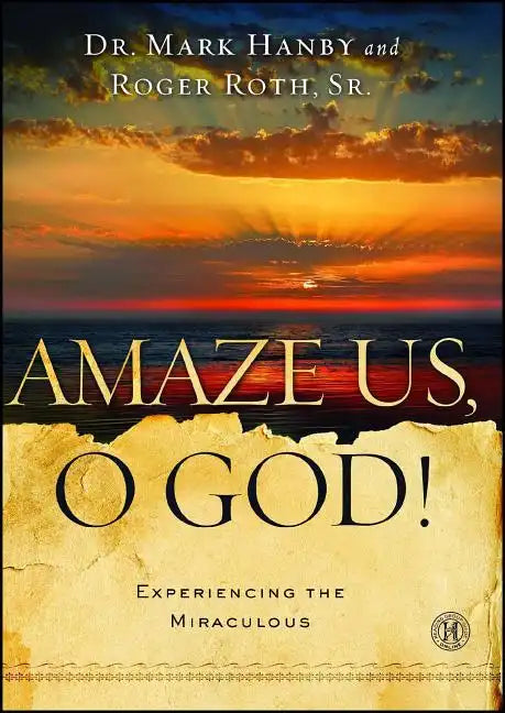 Amaze Us, O God!: Experiencing the Miraculous - Paperback