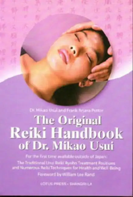 The Original Reiki Handbook of Dr. Mikao Usui: The Traditional Usui Reiki Ryoho Treatment Positions and Numerous Reiki Techniques for Health and Well- - Paperback