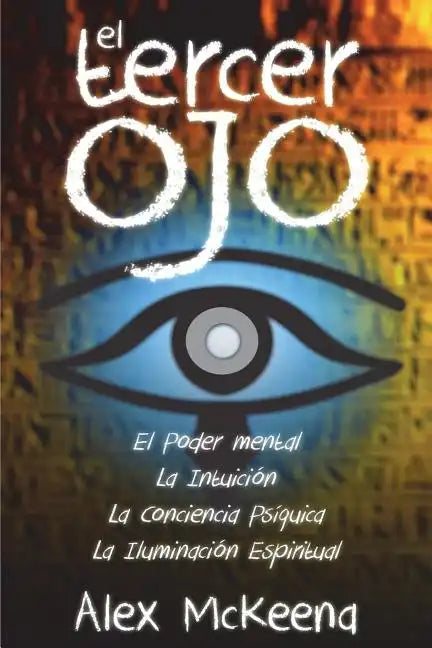 El Tercer Oj: Poder Mental, Intuición y Conciencia PsÍquIica - Paperback