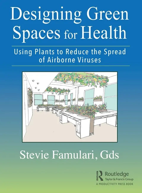 Designing Green Spaces for Health: Using Plants to Reduce the Spread of Airborne Viruses - Paperback