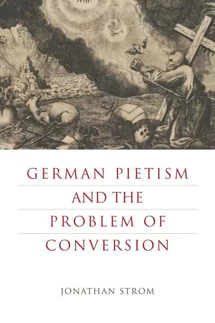 German Pietism and the Problem of Conversion - Paperback