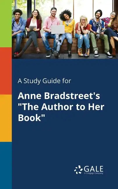 A Study Guide for Anne Bradstreet's "The Author to Her Book" - Paperback
