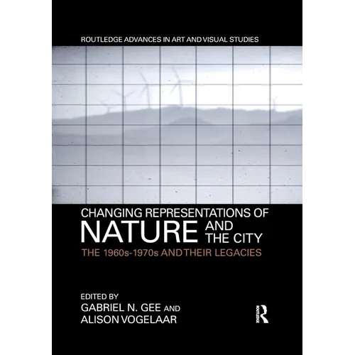 Changing Representations of Nature and the City: The 1960s-1970s and their Legacies - Paperback