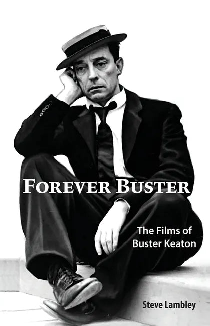 Forever Buster: The Films of Buster Keaton - Paperback