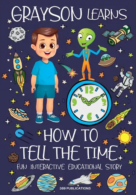 Grayson Learns How to Tell the Time: Fun Interactive Educational Story - Paperback