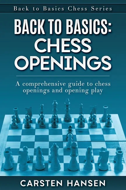 Back to Basics: Chess Openings: A comprehensive guide to chess openings and opening play - Paperback