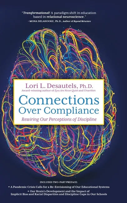 Connections Over Compliance: Rewiring Our Perceptions of Discipline - Hardcover