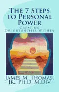 The 7 Steps to Personal Power: Creating Opportunities Within - Paperback