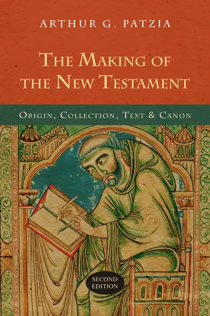 The Making of the New Testament: Origin, Collection, Text & Canon - Paperback