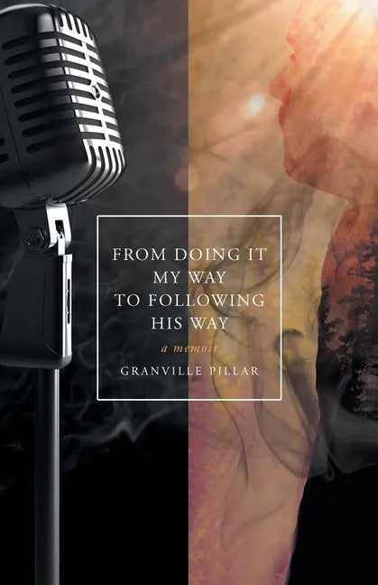 From Doing it My Way to Following His Way: A Memoir - Paperback