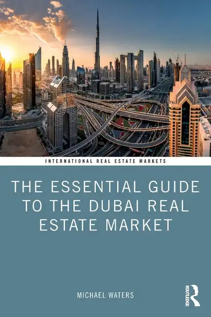 The Essential Guide to the Dubai Real Estate Market - Paperback