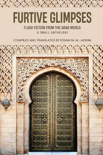 Furtive Glimpses - Flash Fiction from The Arab World - A Small Anthology - Paperback