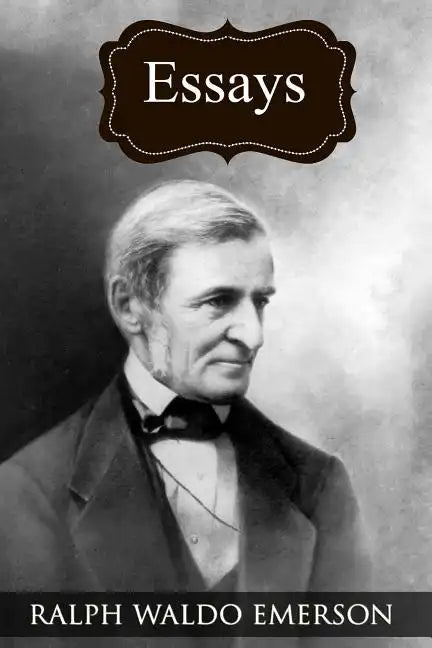 Essays: (Collected Works of Ralph Waldo Emerson) - Paperback