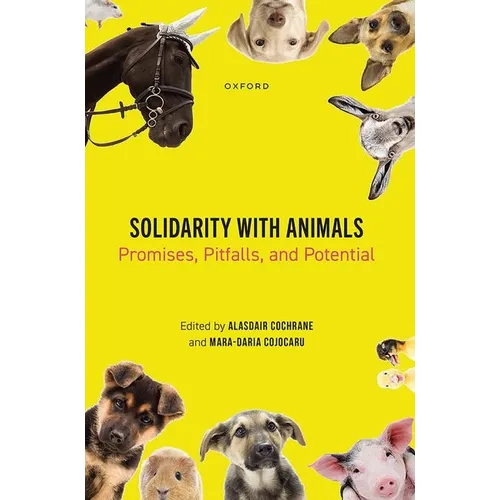 Solidarity with Animals: Promises, Pitfalls, and Potential - Hardcover