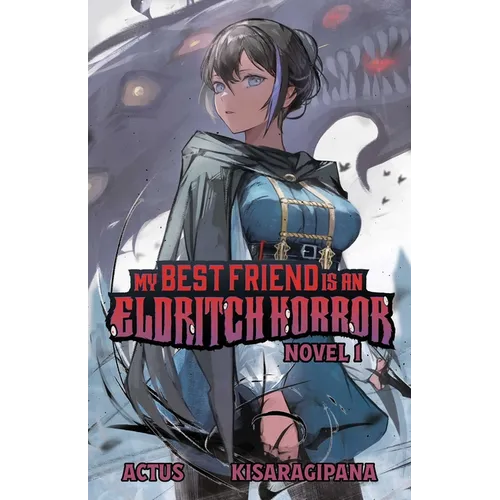 My Best Friend Is an Eldritch Horror (Light Novel) Vol. 1 - Paperback