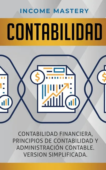 Contabilidad: Contabilidad financiera, principios de contabilidad y administración contable. Version simplificada - Paperback