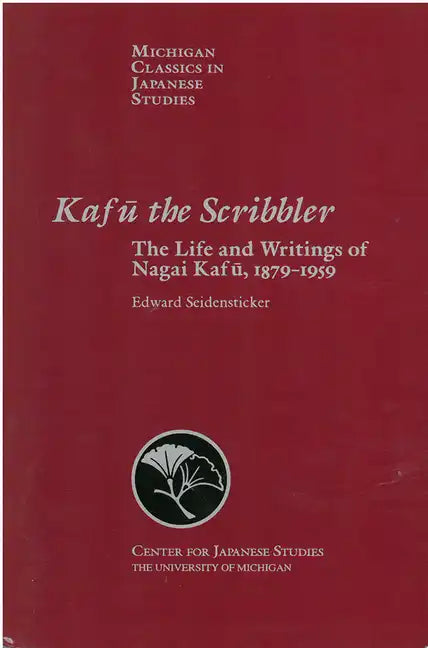 Kafu the Scribbler: The Life and Writings of Nagai Kafu, 1897-1959 Volume 3 - Paperback