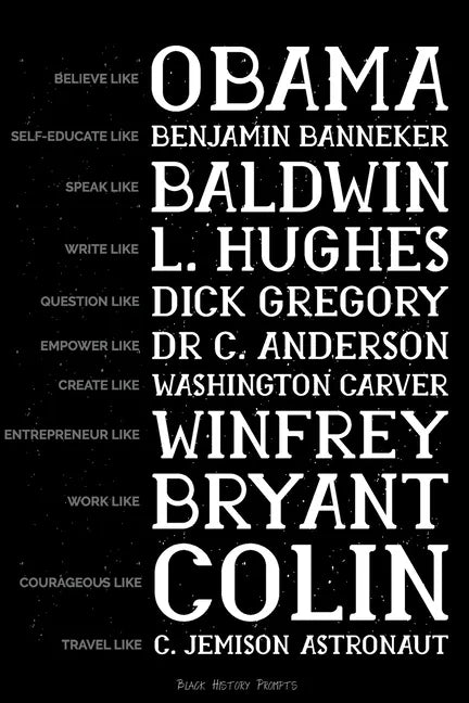 Believe like Obama, Self-Educate like Benjamin Banneker, Speak like Baldwin, Write like L. Hughes, Question like Dick Gregory, Empower Like Dr C. Ande - Paperback
