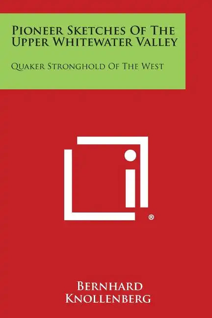 Pioneer Sketches of the Upper Whitewater Valley: Quaker Stronghold of the West - Paperback