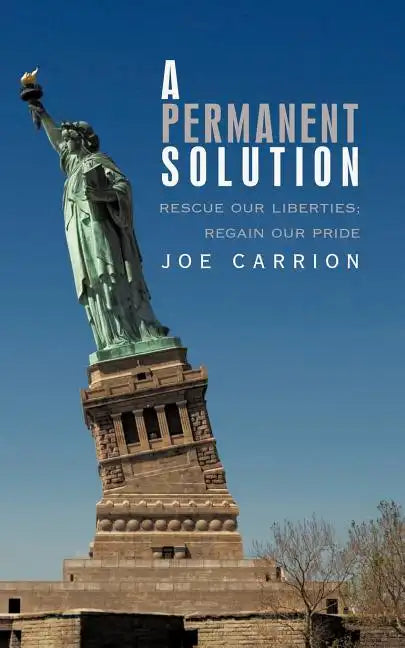 A Permanent Solution: Rescue Our Liberties; Regain Our Pride - Paperback