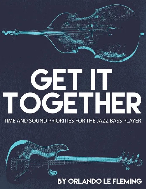Get It Together: Time and Sound Priorities For the Jazz Bass Player - Paperback
