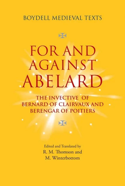 For and Against Abelard: The Invective of Bernard of Clairvaux and Berengar of Poitiers - Hardcover