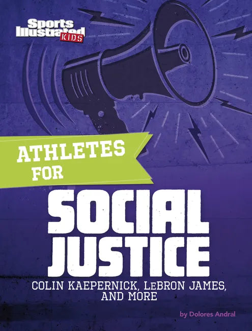 Athletes for Social Justice: Colin Kaepernick, Lebron James, and More - Paperback