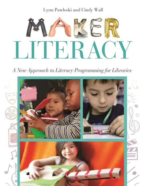 Maker Literacy: A New Approach to Literacy Programming for Libraries - Paperback