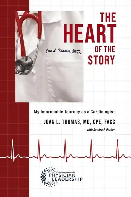 The Heart of the Story: My Improbable Journey as a Cardiologist - Paperback