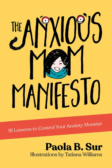 The Anxious Mom Manifesto: 18 Lessons to Control Your Anxiety Monster - Paperback