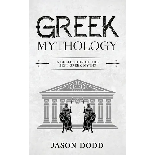 Greek Mythology: A Collection of the Best Greek Myths - Hardcover