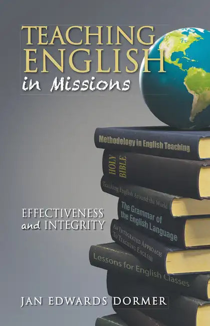 Teaching English in Missions*: Effectiveness and Integrity - Paperback