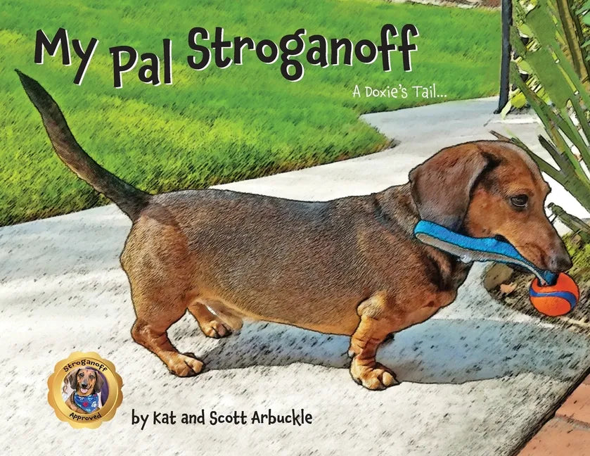 My Pal Stroganoff: A Doxie's Tail - Paperback