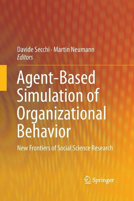 Agent-Based Simulation of Organizational Behavior: New Frontiers of Social Science Research - Paperback