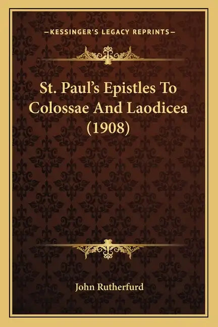 St. Paul's Epistles To Colossae And Laodicea (1908) - Paperback
