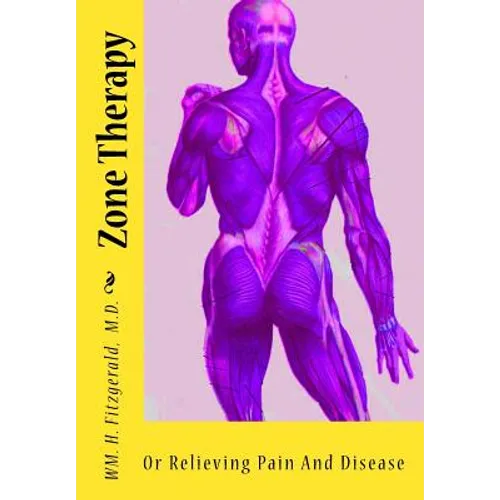 Zone Therapy: Or Relieving Pain And Disease - Paperback