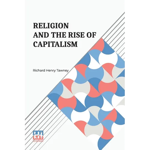Religion And The Rise Of Capitalism: A Historical Study - Paperback