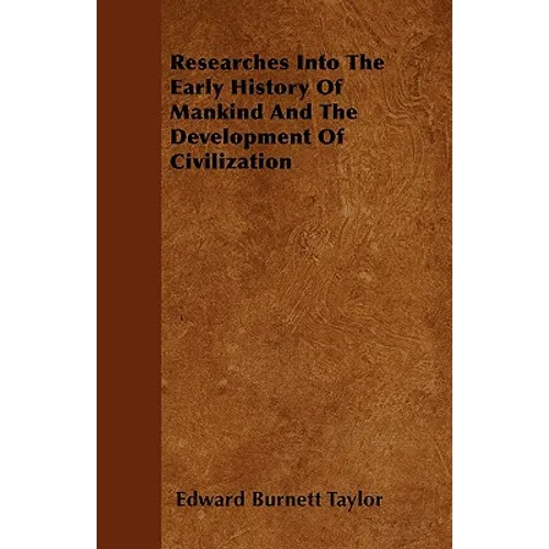 Researches Into The Early History Of Mankind And The Development Of Civilization - Paperback