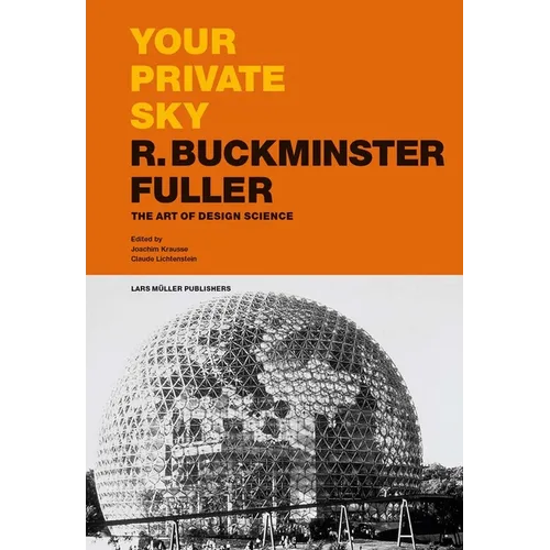 Your Private Sky: R. Buckminster Fuller: The Art of Design Science - Paperback
