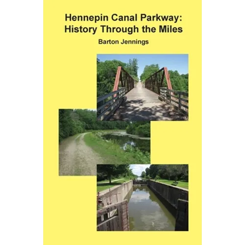 Hennepin Canal Parkway: History Through the Miles - Paperback