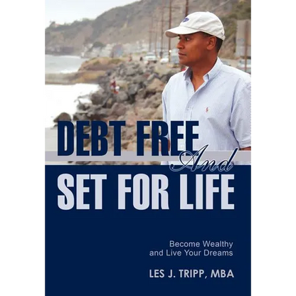 Debt Free and Set for Life: Become Wealthy and Live Your Dreams - Hardcover