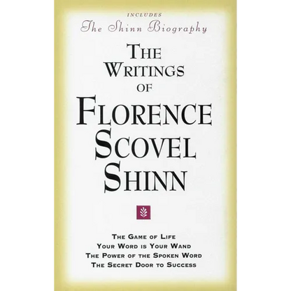 The Writings of Florence Scovel Shinn: (Includes the Shinn Biography) the Game of Life/ Your Word Is Your Wand/ The Power of the Spoken Word/ The Secr - Paperback
