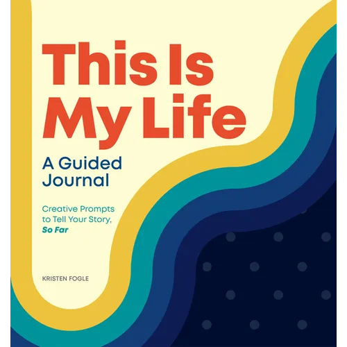 This Is My Life: A Guided Journal: Creative Prompts to Tell Your Story, So Far - Hardcover