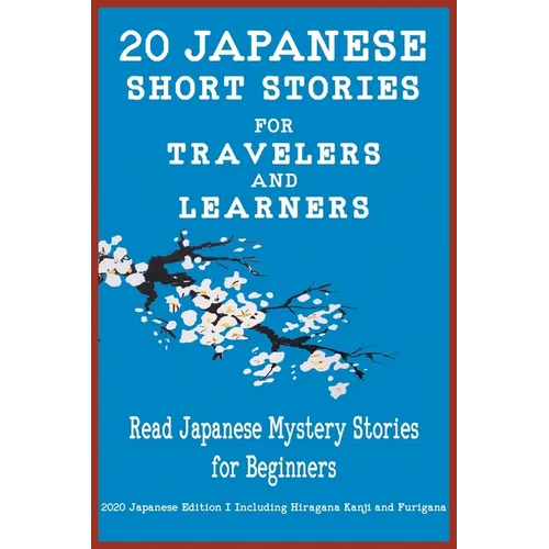 20 Japanese Short Stories for Travelers and Learners Read Japanese Mystery Stories for Beginners - Paperback