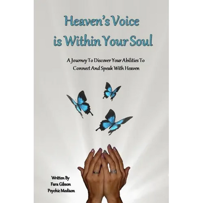 Heaven's Voice Is Within Your Soul: A Journey To Discover Your Abilities To Connect And Speak With Heaven - Paperback