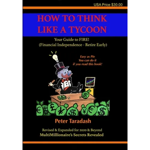 How To Think Like A Tycoon: Your Guide to FIRE! - Paperback