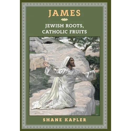 James: Jewish Roots, Catholic Fruits - Hardcover